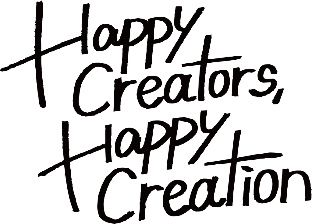 Happy Creators, Happy Creation